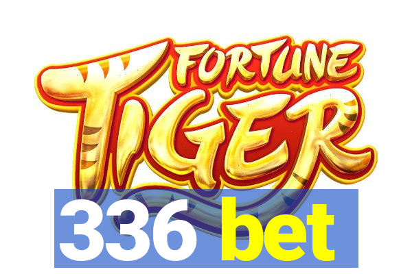 336 bet